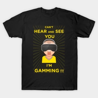funny headset cant hear and see you im gaming T-Shirt